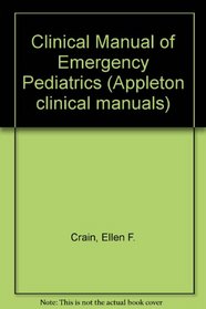 Clinical Manual of Emergency Pediatrics (Appleton clinical manuals)