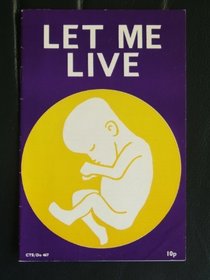 Let Me Live: Declaration by the Sacred Congregation on the Doctrine of the Faith on Procured Abortion