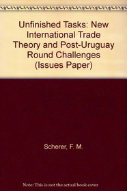 Unfinished Tasks: The New International Trade Theory and the Post-Uruguay Round Challenges (Artech House Microwave Library)