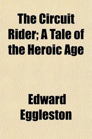 The Circuit Rider; A Tale of the Heroic Age