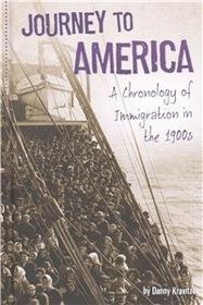 Journey to America: A Chronology of Immigration in the 1900s (U.S. Immigration in the 1900s)