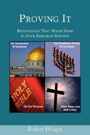 Proving It - Eschatology That Makes Sense in Four Research Reports