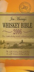 Jim Murray's Whiskey Bible: The World's Leading Whiskey Guide from the World's Foremost Whiskey Authority