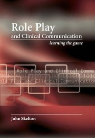 Role Play and Clinical Communication: Learning the Game