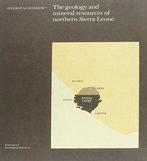 The Geology and Mineral Resources of Northern Sierra Leone (Overseas Geology & Mineral Resources)