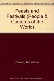 Feasts and Festivals (Dineen, Jacqueline. Peoples and Customs of the World.)