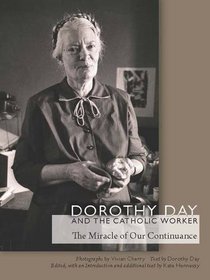 Dorothy Day and the Catholic Worker: The Miracle of Our Continuance (Catholic Practice in North America (FUP))
