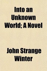 Into an Unknown World; A Novel