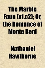 The Marble Faun (v1,c2); Or, the Romance of Monte Beni
