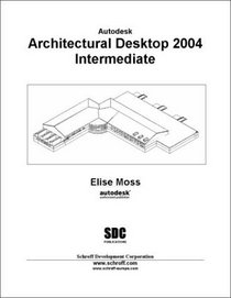 Autodesk Architectural Desktop 2004 Intermediate