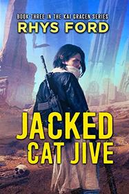 Jacked Cat Jive (Kai Gracen, Bk 3)