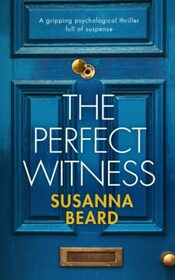 THE PERFECT WITNESS a gripping psychological thriller full of suspense (Totally gripping psychological thrillers)