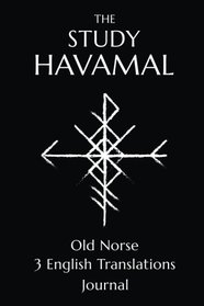 The Study Havamal: Original Old Norse - 3 English Translations - Journal