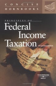 Principles of Federal Income Taxation, The Concise Hornbook Series (Hornbook Series Student Edition)