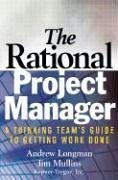 The Rational Project Manager : A Thinking Team's Guide to Getting Work Done