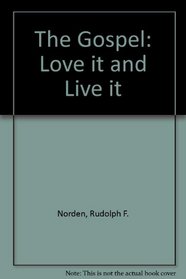 The Gospel: Love it and Live it