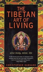 The Tibetan Art of Living : Wise Body, Mind, Life
