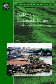 Building A Sustainable Future: The Africa Region Environment Strategy (Directions in Development)