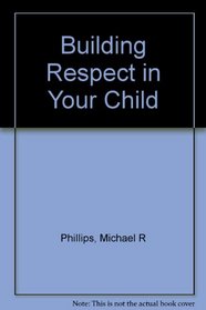 Building Respect, Responsibility and Spiritual Values in Your Child