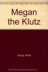 Megan the Klutz