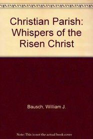 Christian Parish: Whispers of the Risen Christ