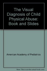 The Visual Diagnosis of Child Physical Abuse: Book and Slides