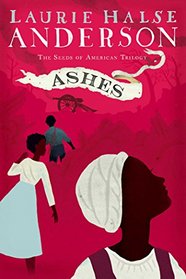 Ashes (The Seeds of America Trilogy)