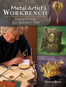 Metal Artist's Workbench: Demystifying the Jeweler's Saw