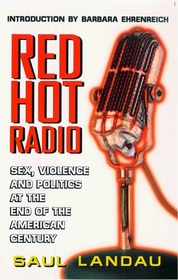 Red Hot Radio: Sex, Violence and Politics at the End of the American Century