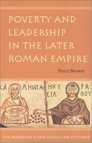 Poverty and Leadership in the Later Roman Empire (Menahem Stern Jerusalem Lectures)