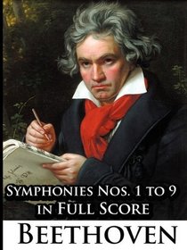 Ludwig van Beethoven - Symphonies Nos. 1 to 9 in Full Score
