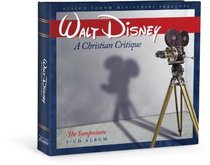 Walt Disney: A Christian Critique: The Symposium
