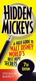 Hidden Mickeys: A Field Guide to Walt Disney World's Best Kept Secrets