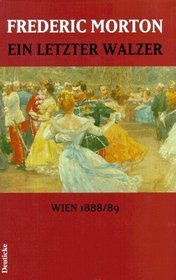 Ein letzter Walzer. Wien 1888/89.