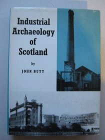THE INDUSTRIAL ARCHAEOLOGY OF SCOTLAND