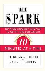 The Spark: The Revolutionary New Plan to Get Fit and Lose Weight-10 Minutes at a Time