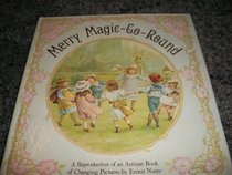 Merry Magic-go-round: An Antique Book of Changing Pictures
