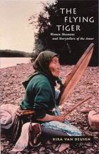The Flying Tiger: Women Shamans and Storytellers of the Amur (Mcgill-Queen's Native and Northern Series)