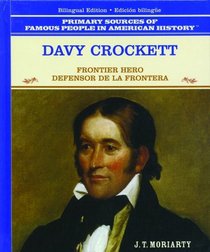 Davy Crockett: Frontier Hero = Defensor De LA Frontera (Primary Sources of Famous People in American History.) (Spanish Edition)