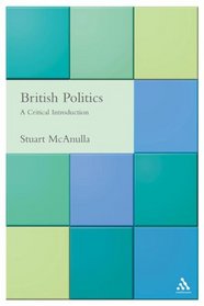 British Politics: A Critical Introduction (Critical Political Studies)