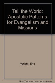 Tell the World: Apostolic Patterns for Evangelism and Missions