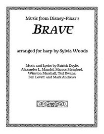BRAVE - MUSIC FROM DISNEY-PIXAR MOTION PICTURE ARRANGED FOR HARP