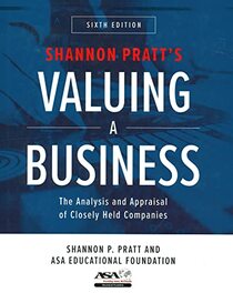 Valuing a Business, 6th Edition: The Analysis and Appraisal of Closely Held Companies