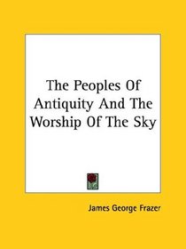 The Peoples Of Antiquity And The Worship Of The Sky