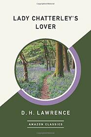 Lady Chatterley's Lover (AmazonClassics Edition)