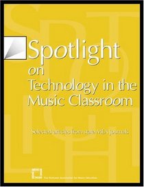 Spotlight on Technology in the Music Classroom: Selected Articles from State MEA Journals