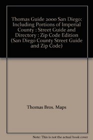 Thomas Guide 2000 San Diego: Including Portions of Imperial County : Street Guide and Directory : Zip Code Edition (San Diego County Street Guide and Zip Code)
