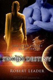 Sword Destiny (Fifth Planet, Bk 3)
