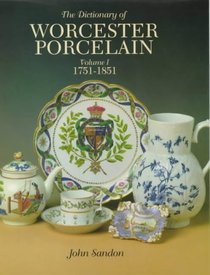 The Dictionary of Worcester Porcelain: 1751-1851 (Dictionary of Worcester Porcelain, 1751-1851)