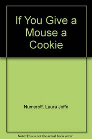 If You Give a Mouse a Cookie